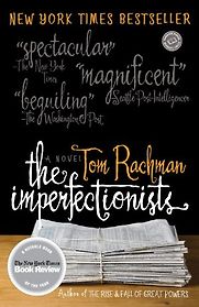 The Imperfectionists by Tom Rachman The Imperfectionists by Tom Rachman