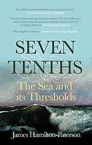 The best books on The Sea - Seven Tenths by James Hamilton-Paterson The best books on The Sea - Seven Tenths by James Hamilton-Paterson