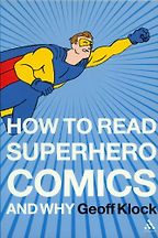 The Best Comics - How to Read Superhero Comics and Why by Geoff Klock The Best Comics - How to Read Superhero Comics and Why by Geoff Klock