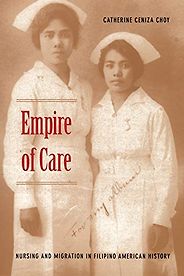 The best books on Asian American History - Empire of Care: Nursing and Migration in Filipino American History by Catherine Ceniza Choy The best books on Asian American History - Empire of Care: Nursing and Migration in Filipino American History by Catherine Ceniza Choy