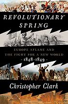 The Best Nonfiction Books: The 2024 Duff Cooper Prize - Revolutionary Spring: Europe Aflame and the Fight for a New World, 1848-1849 by Christopher Clark