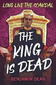 The King Is Dead by Benjamin Dean The King Is Dead by Benjamin Dean