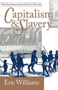 The best books on The Slave Trade - Capitalism and Slavery by Eric Williams