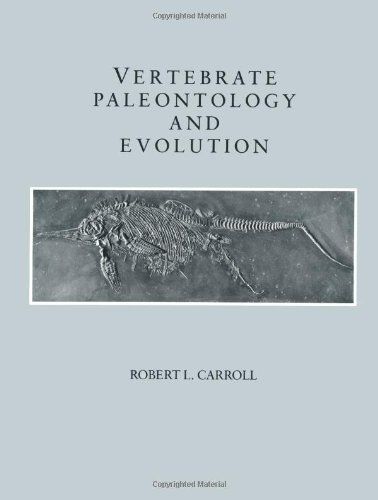 Vertebrate Paleontology and Evolution by Robert Carroll