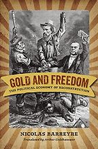 The best books on Historical Change and Economic Ideology - Gold and Freedom: The Political Economy of Reconstruction by Nicolas Barreyre The best books on Historical Change and Economic Ideology - Gold and Freedom: The Political Economy of Reconstruction by Nicolas Barreyre