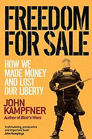 Freedom for Sale by John Kampfner Freedom for Sale by John Kampfner