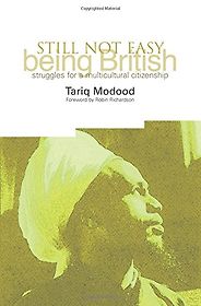 The best books on Multiculturalism - Still Not Easy Being British by Tariq Modood The best books on Multiculturalism - Still Not Easy Being British by Tariq Modood