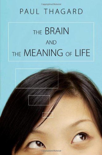 The Brain and the Meaning of Life by Paul Thagard