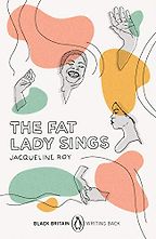 The Fat Lady Sings by Jacqueline Roy The Fat Lady Sings by Jacqueline Roy