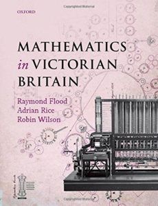 The best books on Ada Lovelace - Mathematics in Victorian Britain by Adrian Rice, Raymond Flood & Robin Wilson