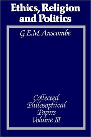 The Collected Philosophical papers by G E M Anscombe