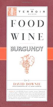 Food Wine Burgundy by David Downie Food Wine Burgundy by David Downie