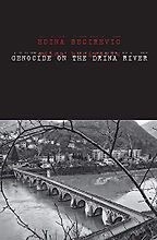 The best books on Bosnia - Genocide on the Drina River by Edina Becirevic The best books on Bosnia - Genocide on the Drina River by Edina Becirevic