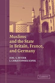 The best books on Islam and the State - Muslims and the State in Britain, France, and Germany by J. Christopher Soper & Joel S. Fetzer The best books on Islam and the State - Muslims and the State in Britain, France, and Germany by J. Christopher Soper & Joel S. Fetzer