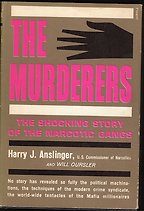 The best books on The War on Drugs - The Murderers: The Shocking Story of the Narcotic Gangs by Henry Anslinger and Will Oursler The best books on The War on Drugs - The Murderers: The Shocking Story of the Narcotic Gangs by Henry Anslinger and Will Oursler