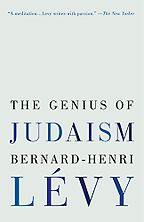 Best Humanist Books of 2017 - The Genius of Judaism by Bernard-Henri Lévy Best Humanist Books of 2017 - The Genius of Judaism by Bernard-Henri Lévy