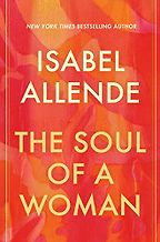 The Soul of a Woman by Isabel Allende The Soul of a Woman by Isabel Allende