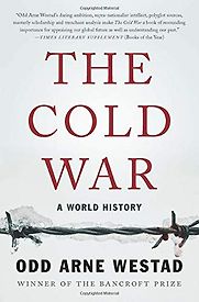 The Cold War: A World History by Odd Arne Westad The Cold War: A World History by Odd Arne Westad
