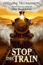 Stop the Train by Geraldine McCaughrean Stop the Train by Geraldine McCaughrean