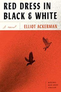 The Best Apocalyptic Fiction - Red Dress in Black and White: A Novel by Elliot Ackerman