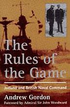 The best books on Naval History (20th Century) - The Rules of the Game: Jutland and British Naval Command by Andrew Gordon
