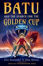 Books Like Percy Jackson - Batu and the Search for the Golden Cup Zira Nauryzbai & Lilya Kalaus, translated by Shelley Fairweather-Vega