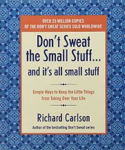 Don't Sweat the Small Stuff by Richard Carlson Don't Sweat the Small Stuff by Richard Carlson