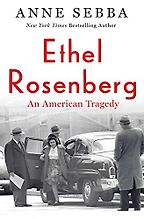 The Best Nonfiction Books of 2021 - Ethel Rosenberg: An American Tragedy by Anne Sebba
