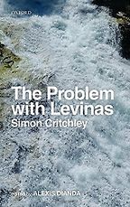 The Problem with Levinas by Simon Critchley The Problem with Levinas by Simon Critchley