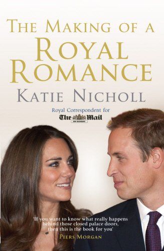 The Making of a Royal Romance by Katie Nicholl