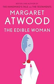 The Edible Woman by Margaret Atwood The Edible Woman by Margaret Atwood