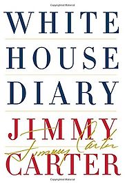 White House Diary by Jimmy Carter White House Diary by Jimmy Carter