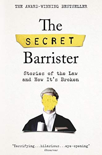 The Secret Barrister: Stories of the Law and How It's Broken by The Secret Barrister
