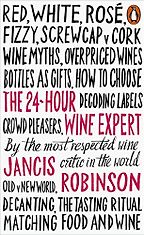 The 24-Hour Wine Expert by Jancis Robinson The 24-Hour Wine Expert by Jancis Robinson