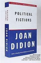 Political Fictions by Joan Didion Political Fictions by Joan Didion
