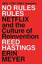 No Rules Rules: Netflix and the Culture of Reinvention by Erin Meyer & Reed Hastings No Rules Rules: Netflix and the Culture of Reinvention by Erin Meyer & Reed Hastings