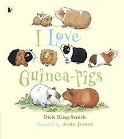 I Love Guinea Pigs by Dick King-Smith I Love Guinea Pigs by Dick King-Smith