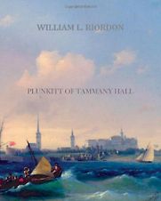 Plunkitt of Tammany Hall by William L Riordon Plunkitt of Tammany Hall by William L Riordon