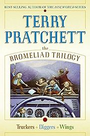 The Bromeliad Trilogy: Truckers, Diggers, and Wings by Terry Pratchett