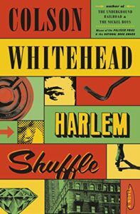 Notable Novels of Fall 2021 - Harlem Shuffle: A Novel by Colson Whitehead