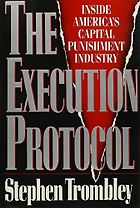The best books on Capital Punishment - The Execution Protocol by Stephen Trombley