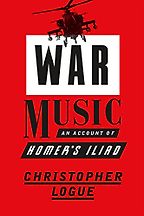 Robin Robertson on Books that Influenced Him - War Music: An Account of Homer's Iliad by Christopher Logue Robin Robertson on Books that Influenced Him - War Music: An Account of Homer's Iliad by Christopher Logue