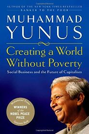 The best books on A World Without Poverty - Creating a World Without Poverty by Muhammad Yunus The best books on A World Without Poverty - Creating a World Without Poverty by Muhammad Yunus