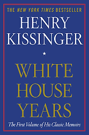 White House Years by Henry Kissinger White House Years by Henry Kissinger