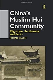 China's Muslim Hui Community: Migration, Settlement and Sects by Michael Dillon
