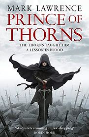 Prince of Thorns by Mark Lawrence Prince of Thorns by Mark Lawrence