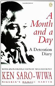 A Month and a Day by Ken Saro-Wiwa A Month and a Day by Ken Saro-Wiwa