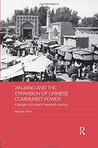 Xinjiang and the Expansion of Chinese Communist Power: Kashgar in the Early Twentieth Century by Michael Dillon Xinjiang and the Expansion of Chinese Communist Power: Kashgar in the Early Twentieth Century by Michael Dillon