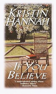 If You Believe: A Novel by Kristin Hannah If You Believe: A Novel by Kristin Hannah