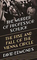 The Best Philosophy Books of 2020 - The Murder of Professor Schlick: The Rise and Fall of the Vienna Circle by David Edmonds The Best Philosophy Books of 2020 - The Murder of Professor Schlick: The Rise and Fall of the Vienna Circle by David Edmonds